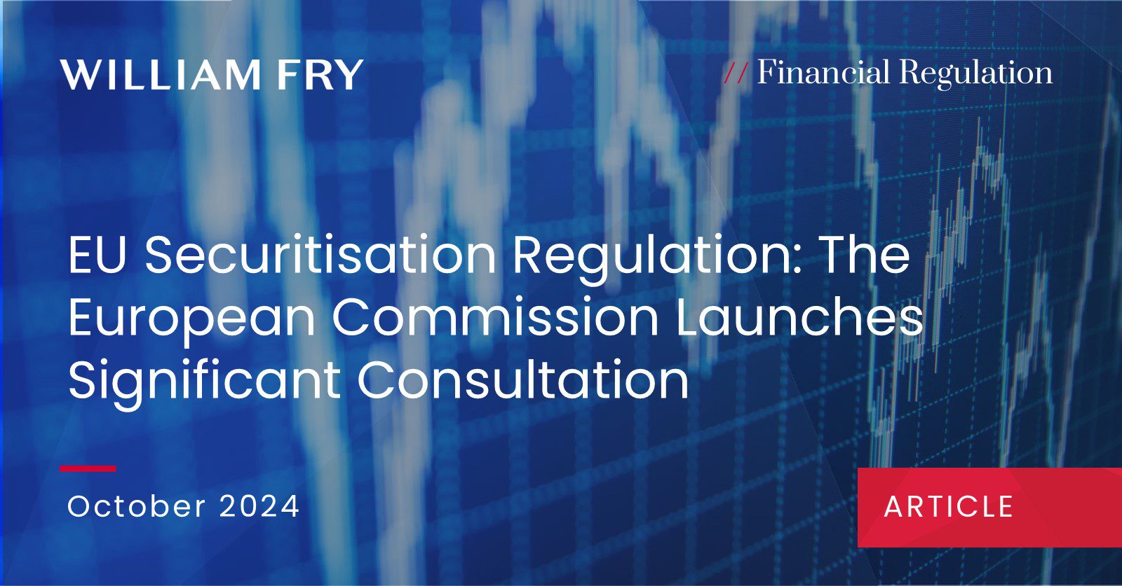 EU Securitisation Regulation: The European Commission Launches Significant Consultation